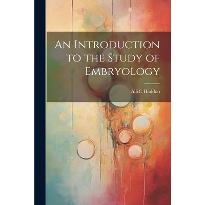 An Introduction to the Study of Embryology