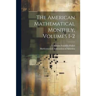 The American Mathematical Monthly, Volumes 1-2