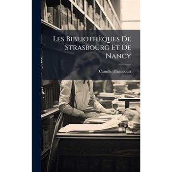 Les Biblioth癡ques De Strasbourg Et De Nancy