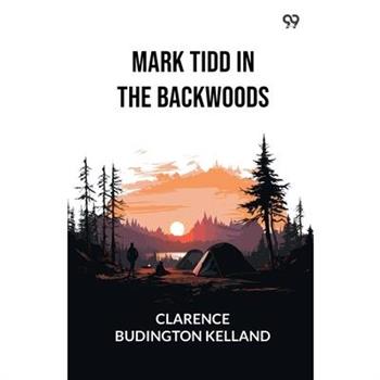 Mark Tidd In The Backwoods