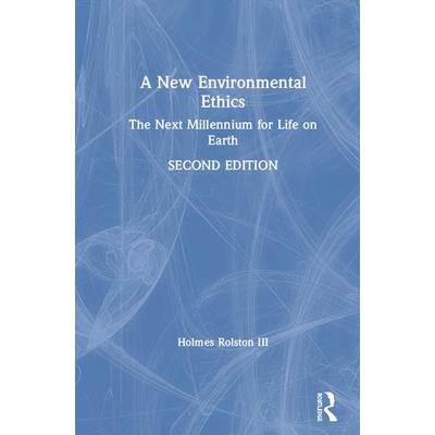 A New Environmental EthicsANew Environmental EthicsThe Next Millennium for Life on Earth