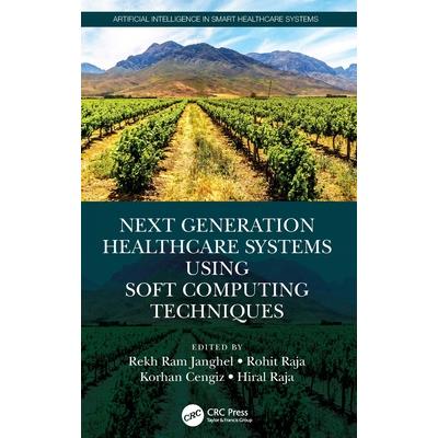 Next Generation Healthcare Systems Using Soft Computing Techniques