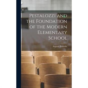 Pestalozzi and the Foundation of the Modern Elementary School