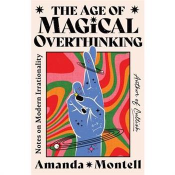 The Age of Magical Overthinking