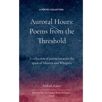 Auroral Hours - Poems from the Threshold