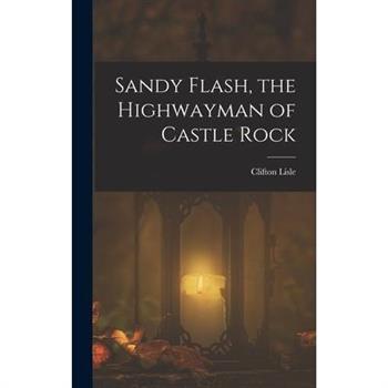 Sandy Flash, the Highwayman of Castle Rock