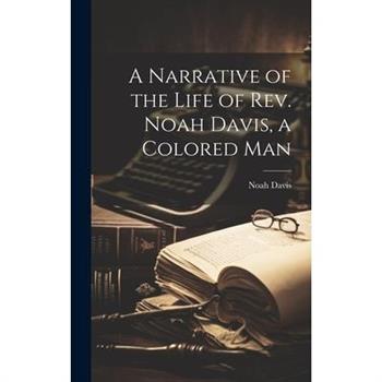A Narrative of the Life of Rev. Noah Davis, a Colored Man