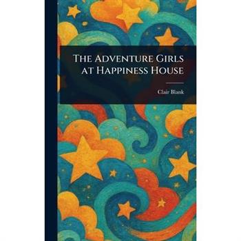 The Adventure Girls at Happiness House