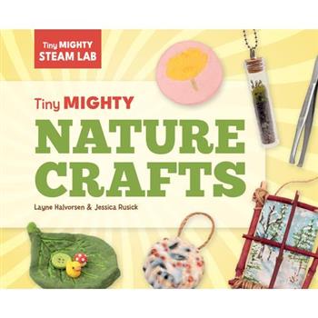 Tiny Mighty Nature Crafts