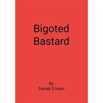 Bigoted Bastard