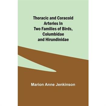 Thoracic and Coracoid Arteries In Two Families of Birds, Columbidae and Hirundinidae