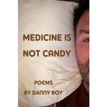 Medicine Is Not Candy