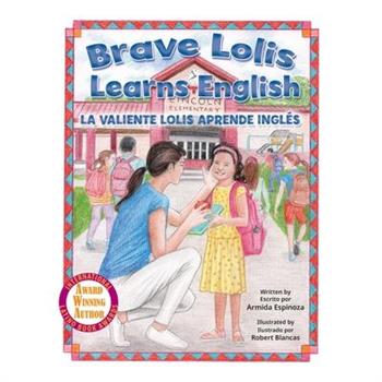 Brave Lolis Learns English / LA VALIENTE LOLIS APRENDE INGL?S (BILINGUAL BOOK