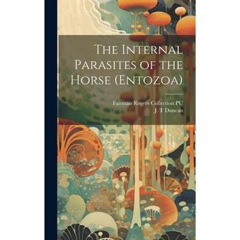 The Internal Parasites of the Horse (Entozoa)