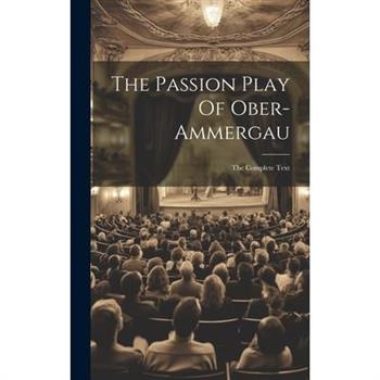 The Passion Play Of Ober-ammergau The Passion Play Of Ober-ammergau