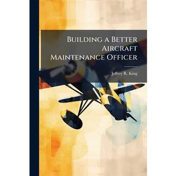Building a Better Aircraft Maintenance Officer
