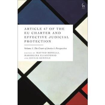 Article 47 of the EU Charter and Effective Judicial Protection, Volume 1