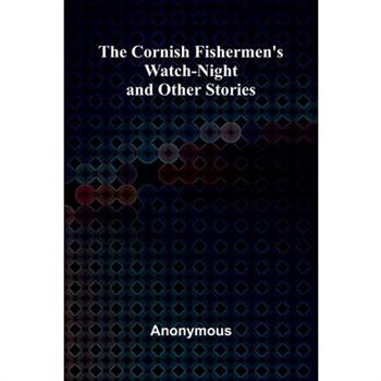 The Cornish Fishermen's Watch-Night, and Other Stories