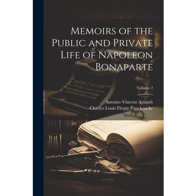 Memoirs of the Public and Private Life of Napoleon Bonaparte; Volume 2