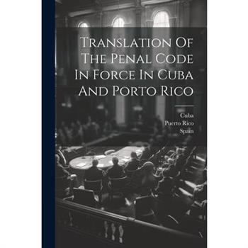 Translation Of The Penal Code In Force In Cuba And Porto Rico