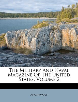 The Military and Naval Magazine of the United States, Volume 2