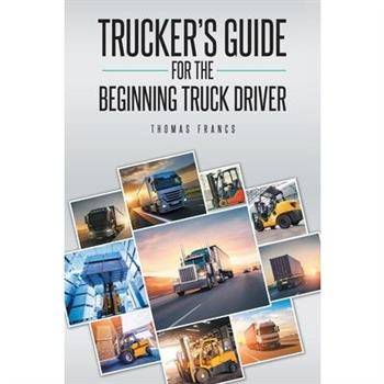 Trucker’s Guide for the Beginning Truck Driver