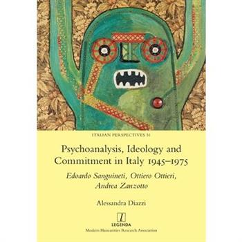 Psychoanalysis, Ideology and Commitment in Italy 1945-1975