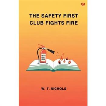 The Safety First Club Fights Fire