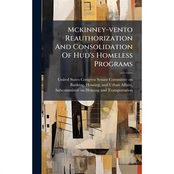 Mckinney-vento Reauthorization And Consolidation Of Hud's Homeless Programs