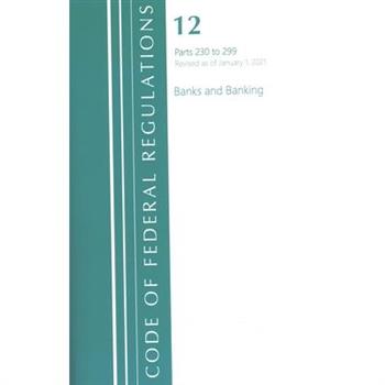 Code of Federal Regulations, Title 12 Banks and Banking 230-299, Revised as of January 1, 2021