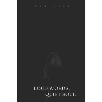 Loud Words, Quiet Soul