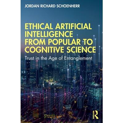Ethical Artificial Intelligence from Popular to Cognitive Science