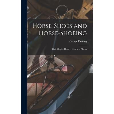 Horse-shoes and Horse-shoeing