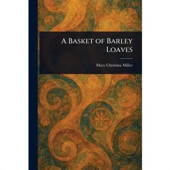 A Basket of Barley Loaves