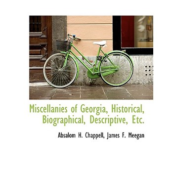 Miscellanies of Georgia, Historical, Biographical, Descriptive, Etc.