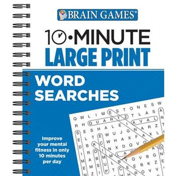Brain Games - 10 Minute: Large Print Word Searches