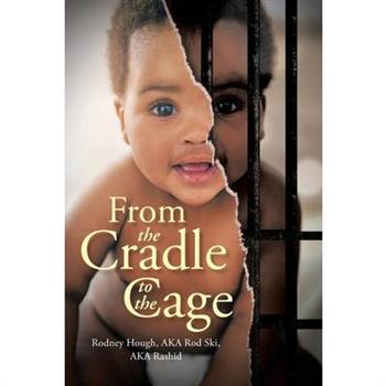 From the Cradle to the Cage