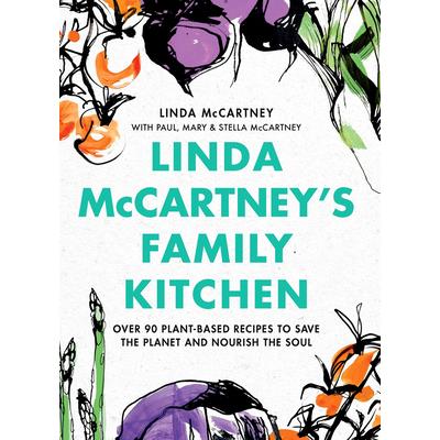 Linda McCartney’s Family Kitchen100 Plant-Based Recipes for All Occasions