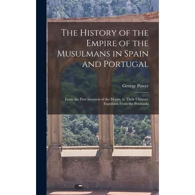 The History of the Empire of the Musulmans in Spain and Portugal