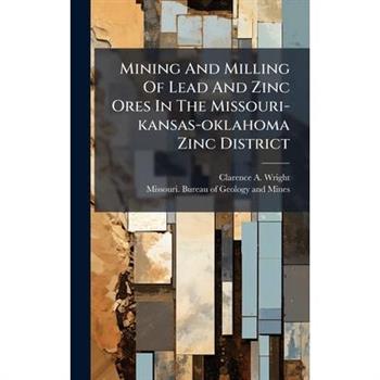 Mining And Milling Of Lead And Zinc Ores In The Missouri-kansas-oklahoma Zinc District