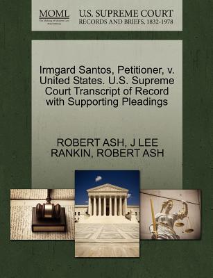Irmgard Santos, Petitioner, V. United States. U.S. Supreme Court Transcript of Record with Supporting Pleadings