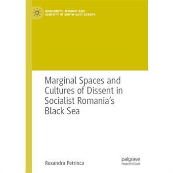 Marginal Spaces and Cultures of Dissent in Socialist Romania’s Black Sea