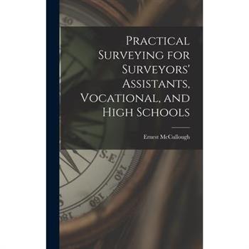 Practical Surveying for Surveyors’ Assistants, Vocational, and High Schools