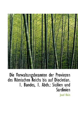 Die Verwaltungsbeamten Der Provinzen Des Romischen Reichs Bis Auf Diocletian. 1. Bandes, 1. Abth.