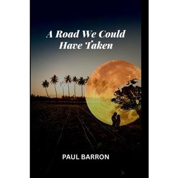 A Road We Could Have Taken