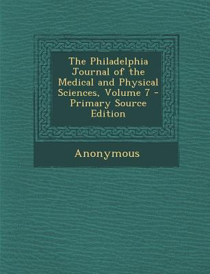 The Philadelphia Journal of the Medical and Physical Sciences, Volume 7