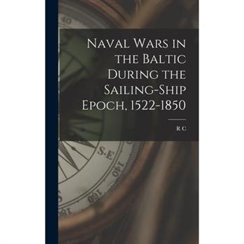 Naval Wars in the Baltic During the Sailing-ship Epoch, 1522-1850