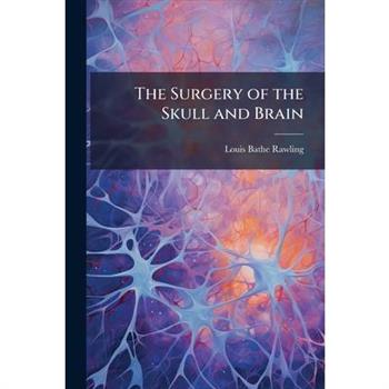 The Surgery of the Skull and Brain