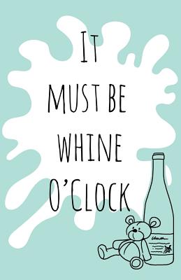 It must be whine O’Clock