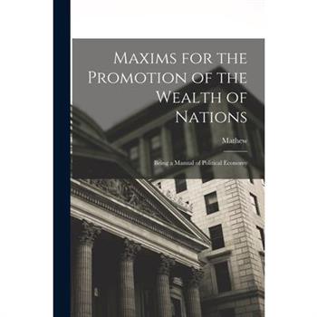 Maxims for the Promotion of the Wealth of Nations